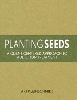 Paperback Planting Seeds: A Client-Centered Approach to Addiction Treatment Book