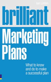 Paperback Brilliant Marketing Plans: What to Know and Do to Make a Successful Plan Book