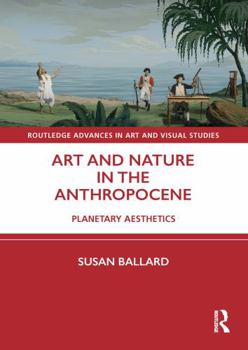 Paperback Art and Nature in the Anthropocene: Planetary Aesthetics Book