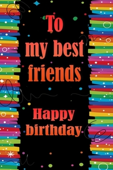 Paperback best friends notebook: happy birthday, most beautiful birthday gift notebook: best friends notebook Book