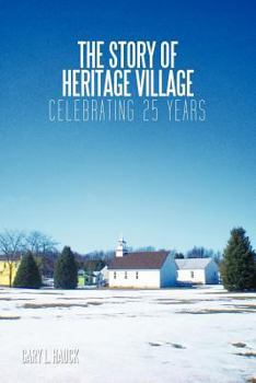 Paperback The Story of Heritage Village: Celebrating 25 Years Book