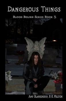 Dangerous Things - Book #3 of the Blood Bound