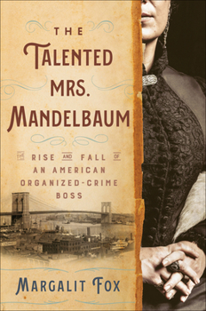 Hardcover The Talented Mrs. Mandelbaum: The Rise and Fall of an American Organized-Crime Boss Book