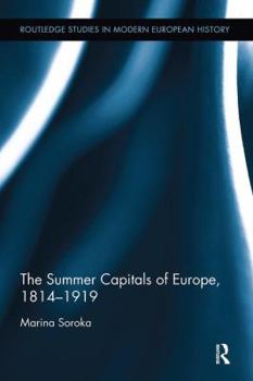 Paperback The Summer Capitals of Europe, 1814-1919 Book