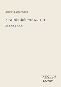 Paperback Die Wiedertäufer von Münster: Drama in 5 Akten [German] Book