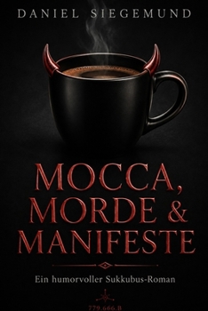 Paperback Mocca, Morde & Manifeste: Ein humorvoller Sukkubus Roman [German] Book