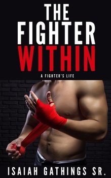 Paperback The Fighter Within: A Fighter's Life Book