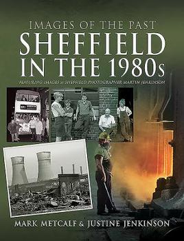Paperback Sheffield in the 1980s: Featuring Images of Sheffield Photographer, Martin Jenkinson Book