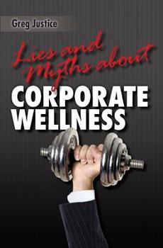 Paperback Lies & Myths About Corporate Wellness Book