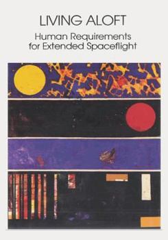 Paperback Living Aloft: Human Requirements for Extended Spaceflight Book
