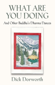 Paperback WHAT ARE YOU DOING? And Other Buddha's Dharma Dances Book