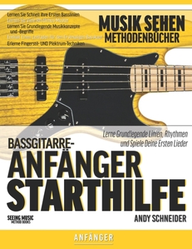 Paperback Bassgitarre-Anfänger Starthilfe: Lerne Grundlegende Linien, Rhythmen und Spiele Deine Ersten Lieder [German] Book