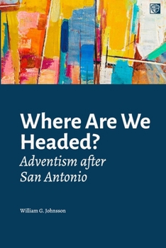 Paperback Where Are We Headed?: Adventism After San Antonio Book