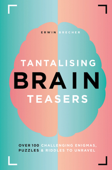 Hardcover Tantalising Brain Teasers: Over 100 Challenging Enigmas, Puzzles & Riddles to Unravel Book