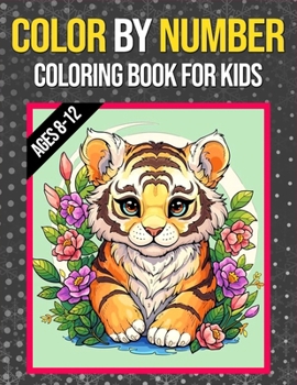 Paperback Color By Numbers Coloring Book For Kids Ages 8-12: Large Print Color By Numbers Coloring book with Birds, Flowers, Animals and Patterns Color by Numbe [Large Print] Book