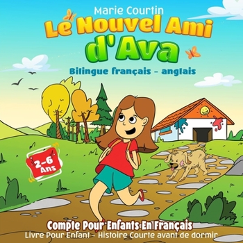 Paperback Le Nouvel Ami d'Ava (Bilingue français - anglais): Compte Pour Enfants En Français. Livre Pour Enfant 2 - 6 Ans. Histoire Courte avant de dormir. Hist [French] Book