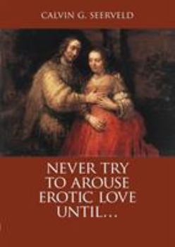 Paperback Never Try to Arouse Erotic Love Until . . .: The Song of Songs, in Critique of Solomon: A Study Companion Book