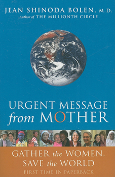 Paperback Urgent Message from Mother: Gather the Women, Save the World Book