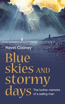 Paperback Blue Skies and Stormy Days: The further memoirs of a sailing man Book