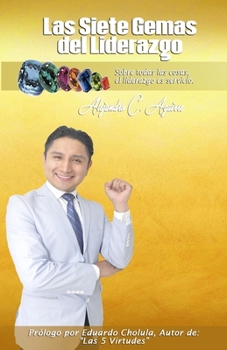Paperback Las Siete Gemas del Liderazgo: Sobre Todas las Cosas el Liderazgo es Servicio [Spanish] Book
