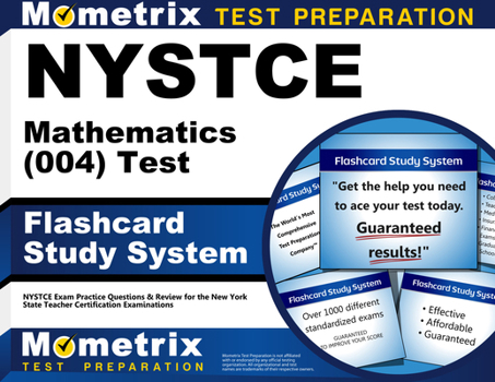 Nystce Mathematics (004) Test Flashcard Study System: Nystce Exam Practice Questions and Review for the New York State Teacher Certification Examinations