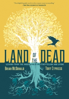 Hardcover Land of the Dead: Lessons from the Underworld on Storytelling and Living Book