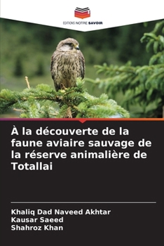 À la découverte de la faune aviaire sauvage de la réserve animalière de Totallai
