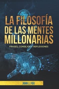 Paperback La filosofía de las mentes millonarias: Frases, consejos y reflexiones [Spanish] Book