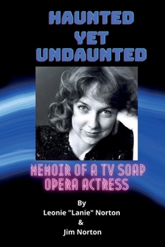 Paperback Haunted yet Undaunted: Memoir of a TV Soap Opera Actress Book