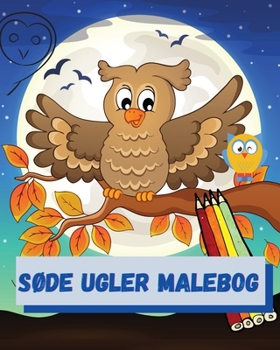 S�de ugler malebog: Sjov m�de at introducere de kloge fugle til din unge elev ׀ Fantastiske billeder med rynkede og muntre ugler - 60 sider