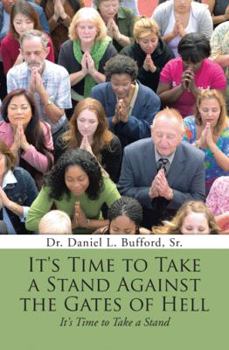 Paperback It's Time to Take a Stand Against the Gates of Hell: It's Time to Take a Stand Book