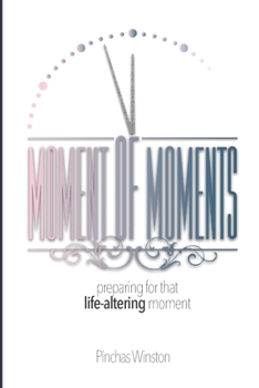 Paperback Moment of Moments: Preparing for that Life-Altering Moment Book