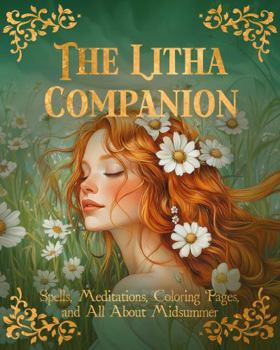 Paperback The Litha Companion: Spells, Meditations, Coloring Pages, and All About Midsummer Book