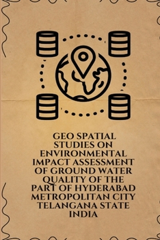 Geo spatial studies on environmental impact assessment of ground water quality of the part of Hyderabad Metropolitan city Telangana state India