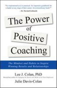 Hardcover The Power of Positive Coaching: The Mindset and Habits to Inspire Winning Results and Relationships Book