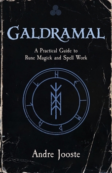 Galdramal : A Practical Guide to Rune Magick