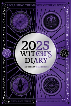 2025 Witch's Diary - Northern Hemisphere: Reclaiming the Magick of the Old Ways