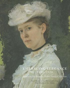 Paperback Embracing Elegance, 1885-1920: American Art from the Huber Family Collection Book