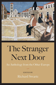 Paperback The Stranger Next Door: An Anthology from the Other Europe Book