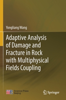 Paperback Adaptive Analysis of Damage and Fracture in Rock with Multiphysical Fields Coupling Book