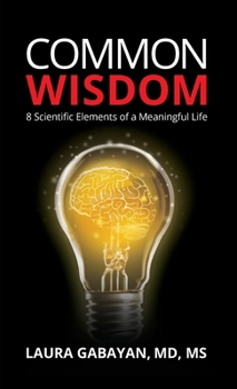 Hardcover Common Wisdom: 8 Scientific Elements of a Meaningful Life Book