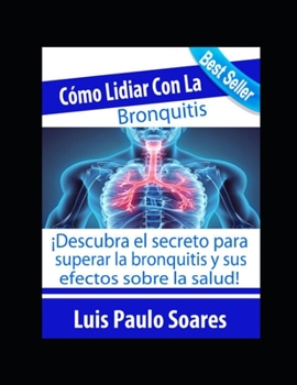 Paperback Cómo lidiar con la bronquitis [Spanish] Book
