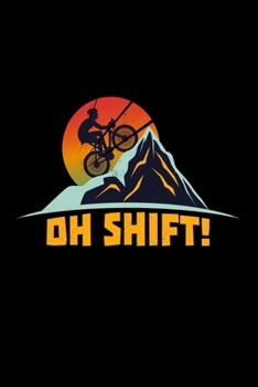 Paperback Oh Shift: Bike Bicycle Cyclist Gifts - 110 Pages Notebook/Journal Book