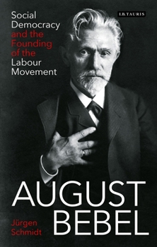 Paperback August Bebel: Social Democracy and the Founding of the Labour Movement Book