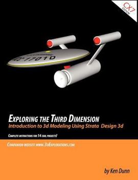 Paperback Exploring the Third Dimension: Introduction to 3d Modeling Using Strata Design 3d Book