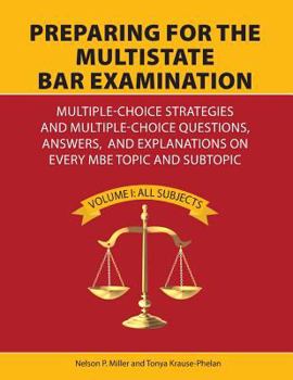 Paperback Preparing for the Multistate Bar Examination: Multiple-Choice Strategies and Multiple-Choice Questions, Answers, and Explanations on Every MBE Topic a Book