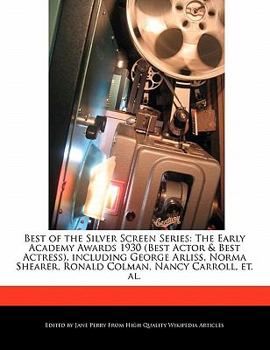 Paperback Best of the Silver Screen Series: The Early Academy Awards 1930 (Best Actor & Best Actress), Including George Arliss, Norma Shearer, Ronald Colman, Na Book