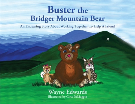 Paperback Buster the Bridger Mountain Bear: An Endearing Story About Working Together To Help A Friend Book