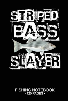 Striped Bass Slayer Fishing Notebook 120 Pages: 6x 9'' Dot Grid Paperback Graph Striped Bass Fish-ing Freshwater Game Fly Journal Composition Notes Day Planner Notepad Log-Book Paper Sheets School