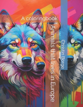 Animals that lives in Europe: A coloringbook (Animals on the continent)
